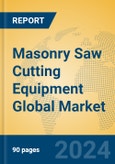 Masonry Saw Cutting Equipment Global Market Insights 2023, Analysis and Forecast to 2028, by Manufacturers, Regions, Technology, Application, Product Type- Product Image