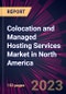 Colocation and Managed Hosting Services Market in North America 2022-2026 - Product Image