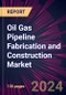 Oil Gas Pipeline Fabrication and Construction Market 2024-2028 - Product Thumbnail Image