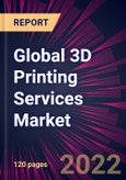 Global 3D Printing Services Market 2022-2026- Product Image