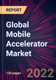 Global Mobile Accelerator Market 2022-2026- Product Image