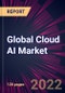 Global Cloud AI Market 2022-2026 - Product Thumbnail Image