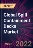 Global Spill Containment Decks Market 2022-2026- Product Image
