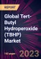 Global Tert-Butyl Hydroperoxide (TBHP) Market 2024-2028 - Product Image