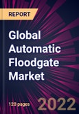 Global Automatic Floodgate Market 2022-2026- Product Image