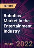 Robotics Market in the Entertainment Industry 2022-2026- Product Image