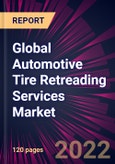 Global Automotive Tire Retreading Services Market 2022-2026- Product Image