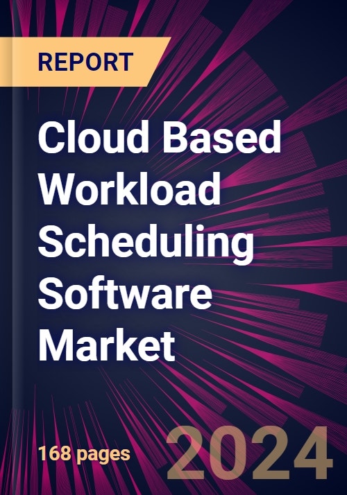 Cloud Based Workload Scheduling Software Market 2024-2028