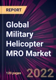 Global Military Helicopter MRO Market 2022-2026- Product Image