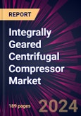 Integrally Geared Centrifugal Compressor Market 2024-2028- Product Image