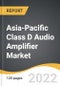 Asia-Pacific Class D Audio Amplifier Market 2022-2028 - Product Thumbnail Image