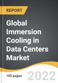 Global Immersion Cooling in Data Centers Market 2022-2028- Product Image