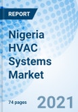 Nigeria HVAC Systems Market (2021-2027): Market Forecast By Product Type (Heating, Cooling, Ventilation), By End-User (Residential, Commercial, Industrial), By Region (Northern, Western, Mid-Western, Eastern) And Competitive Landscape- Product Image