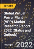 Global Virtual Power Plant (VPP) Market Research Report 2022 (Status and Outlook)- Product Image
