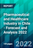 Pharmaceutical and Healthcare Industry in Chile - Forecast and Analysis 2022- Product Image