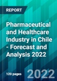 Pharmaceutical and Healthcare Industry in Chile - Forecast and Analysis 2022- Product Image
