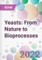 Yeasts: From Nature to Bioprocesses - Product Image