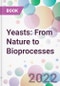 Yeasts: From Nature to Bioprocesses - Product Thumbnail Image