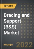 Bracing and Support (B&S) Market - Analysis By Product, By Type, By End User, By Region, By Country (2022 Edition): Market Insights and Forecast with Impact of COVID-19 (2022-2027)- Product Image
