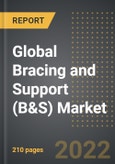 Global Bracing and Support (B&S) Market - Analysis By Product, By Type, By End User, By Region, By Country (2022 Edition): Market Insights and Forecast with Impact of COVID-19 (2022-2027)- Product Image