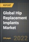 Global Hip Replacement Implants Market - Analysis By Type, Surgical Approach, Fixation Approach, By Region, By Country (2022 Edition): Market Insights, Pipeline and Forecast with Impact of COVID-19 (2022-2027) - Product Image