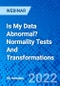 Is My Data Abnormal? Normality Tests And Transformations - Webinar - Product Thumbnail Image