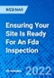 Ensuring Your Site Is Ready For An Fda Inspection - Webinar (Recorded) - Product Image