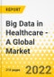 Big Data in Healthcare - A Global Market and Regional Analysis: Focus on Components and Services, Applications, End Users, Competitive Landscape, COVID-19 Impact, and Future Outlook - Analysis and Forecast, 2022-2031 - Product Thumbnail Image