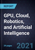 Growth Opportunities in GPU, Cloud, Robotics, and Artificial Intelligence- Product Image