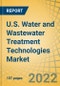 U.S. Water and Wastewater Treatment Technologies Market by Treatment Technologies Type and Application - Forecasts to 2029 - Product Image