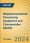 Biopharmaceutical Processing Equipment and Consumables Market Size, Share, Forecast, & Trends Analysis by Product Type, Application - Global Forecast to 2031 - Product Thumbnail Image