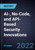 Growth Opportunities in AI-, No-Code, and API-Based Security Innovations- Product Image