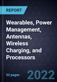 Growth Opportunities in Wearables, Power Management, Antennas, Wireless Charging, and Processors- Product Image