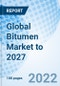 Global Bitumen Market to 2027 - Product Image