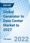 Global Generator In Data Center Market to 2027 - Product Image