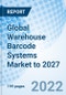 Global Warehouse Barcode Systems Market to 2027 - Product Thumbnail Image