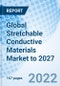 Global Stretchable Conductive Materials Market to 2027 - Product Thumbnail Image
