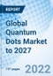 Global Quantum Dots Market to 2027 - Product Thumbnail Image