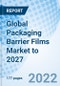 Global Packaging Barrier Films Market to 2027 - Product Thumbnail Image