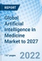 Global Artificial Intelligence in Medicine Market to 2027 - Product Image