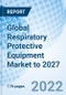 Global Respiratory Protective Equipment Market to 2027 - Product Image