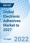 Global Electronic Adhesives Market to 2027 - Product Image