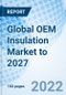 Global OEM Insulation Market to 2027 - Product Image