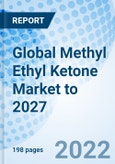 Global Methyl Ethyl Ketone Market to 2027- Product Image