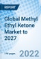 Global Methyl Ethyl Ketone Market to 2027 - Product Image