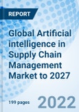 Global Artificial intelligence in Supply Chain Management Market to 2027- Product Image