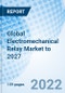 Global Electromechanical Relay Market to 2027 - Product Thumbnail Image