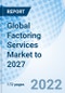 Global Factoring Services Market to 2027 - Product Image