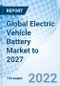 Global Electric Vehicle Battery Market to 2027 - Product Image
