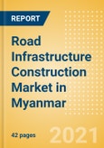 Road Infrastructure Construction Market in Myanmar - Market Size and Forecasts to 2025 (including New Construction, Repair and Maintenance, Refurbishment and Demolition and Materials, Equipment and Services costs)- Product Image